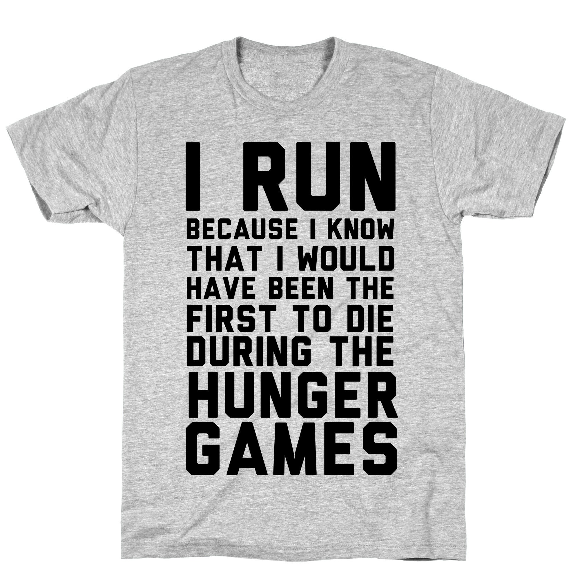 I Run Because Hunger Games T-Shirt
